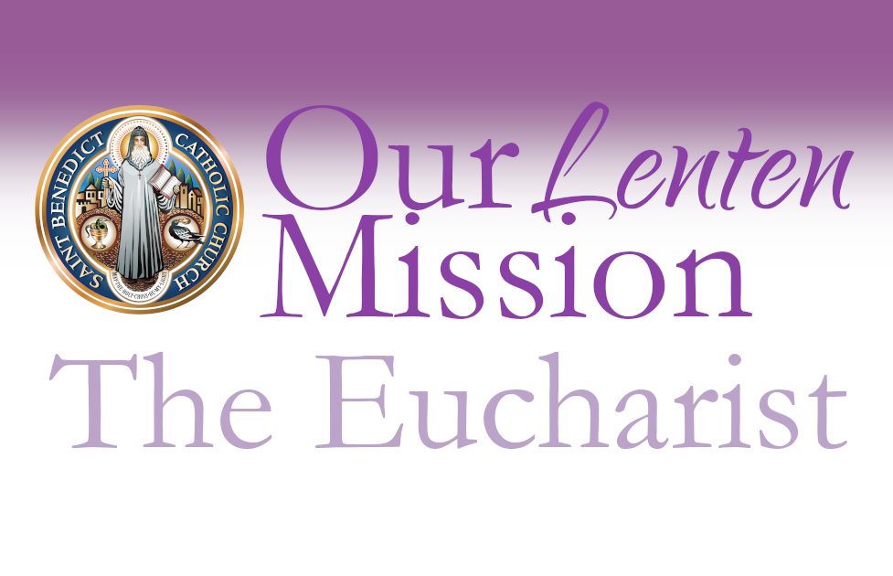 Our Lenten Mission: The Eucharist