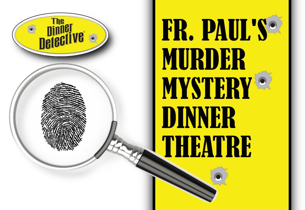 Fr. Paul’s Murder Mystery Dinner Theatre