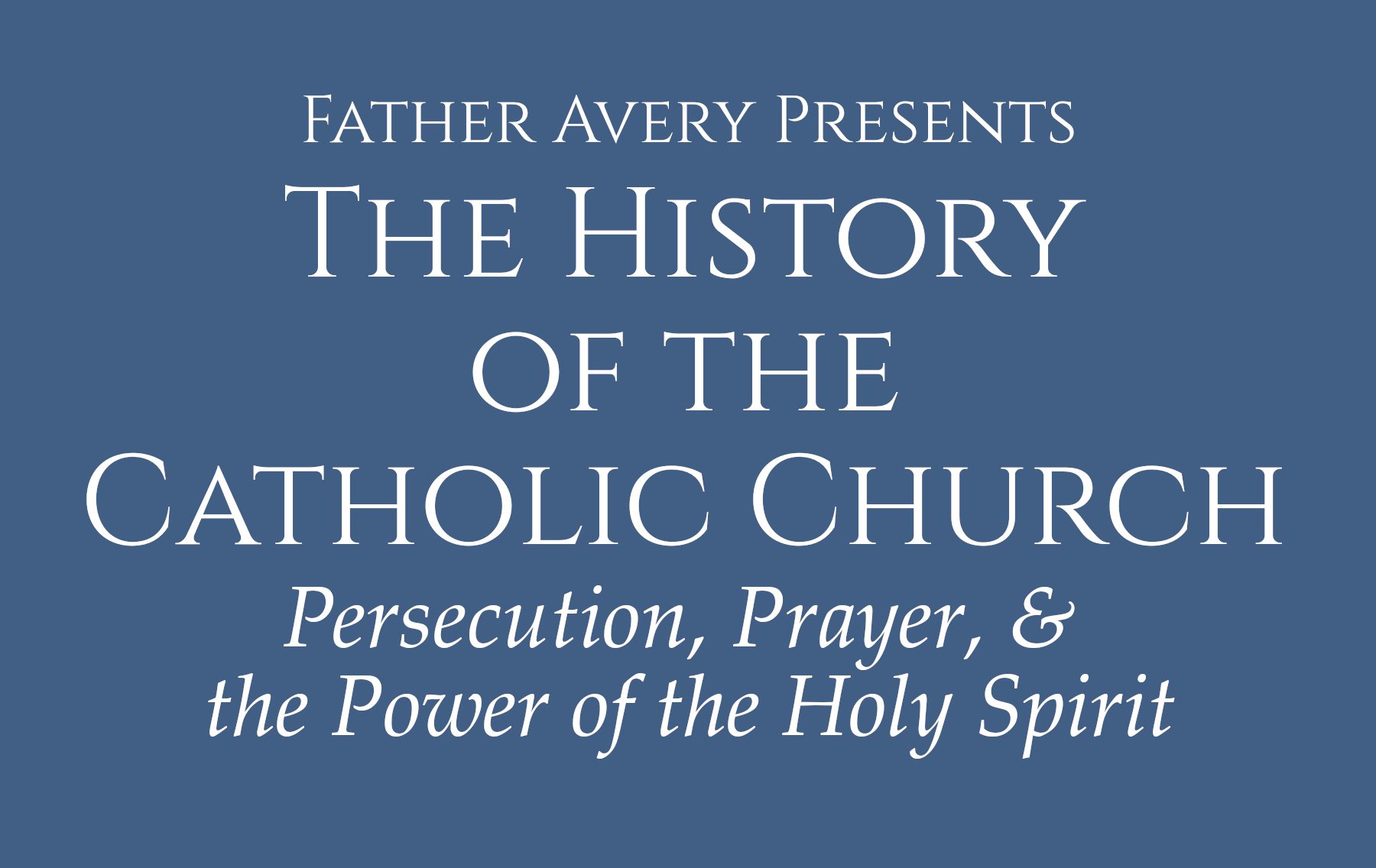The History of the Catholic Church
