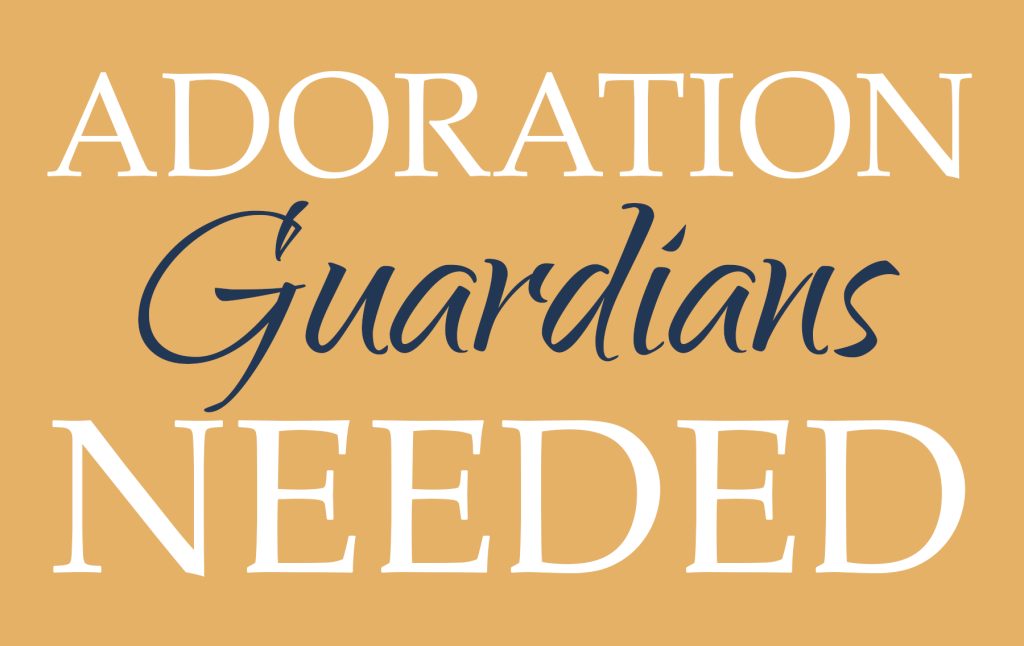 Adoration Guardians Needed
